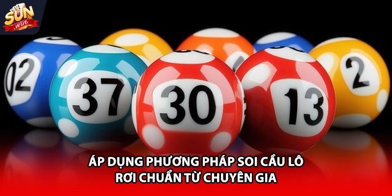 Áp dụng phương pháp soi cầu lô rơi chuẩn từ chuyên gia