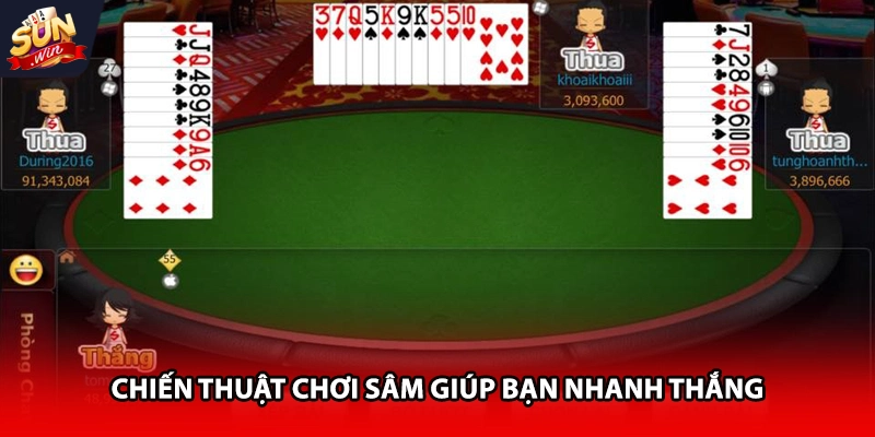 Chiến thuật chơi sâm giúp bạn t nhanh thắng