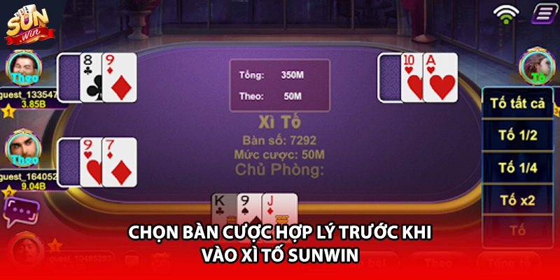 Chọn bàn cược hợp lý trước khi vào xì tố Sunwin