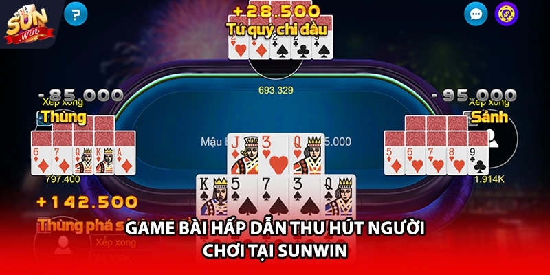 Game bài hấp dẫn thu hút người chơi tại Sun win