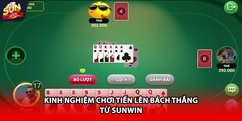 Kinh nghiệm chơi tiến lên bách thắng từ Sun win
