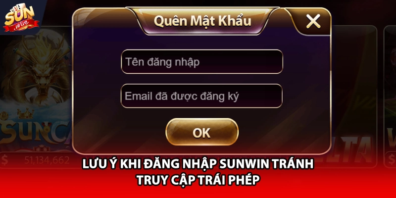 Lưu ý khi đăng nhập Sunwin tránh truy cập trái phép