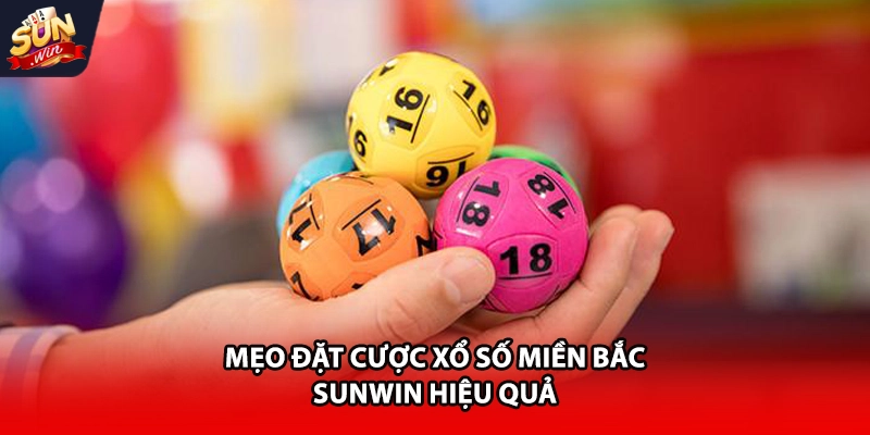 Mẹo đặt cược xổ số miền bắc Sunwin hiệu quả