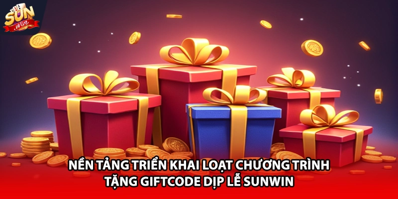Nền tảng triển khai loạt chương trình tặng giftcode dịp lễ Sunwin