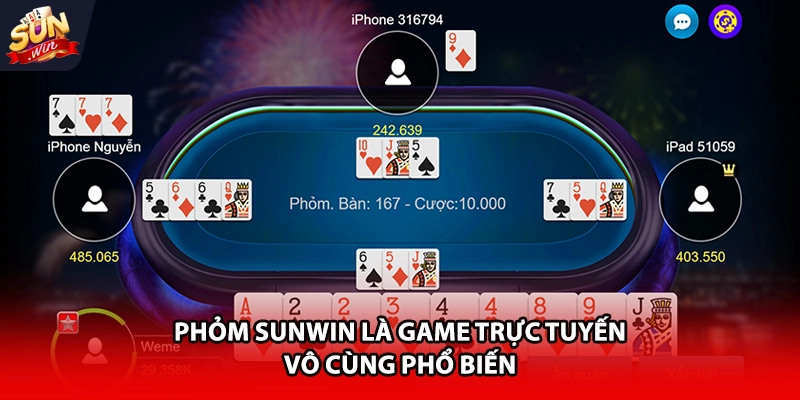 Phỏm Sunwin là game trực tuyến vô cùng phổ biến