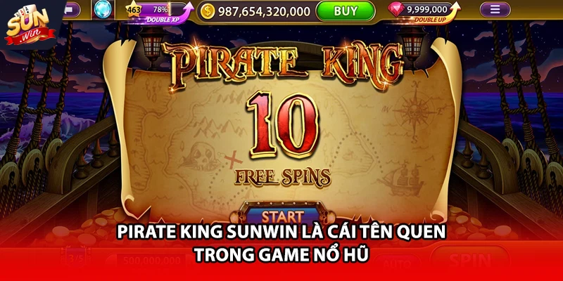 Pirate King Sunwin là cái tên quen trong game nổ hũ
