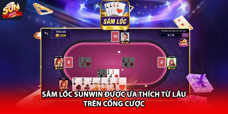 Sâm lốc Sunwin được ưa thích từ lâu trên cổng cược