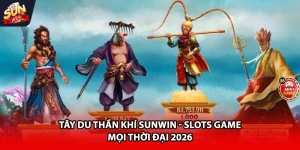Tây du thần khí Sunwin slots game một thời dài 2026