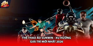 Thể thao ảo Sunwin xu hướng giải trí mới nhất 2026