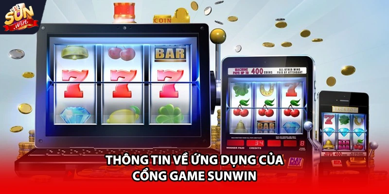 Thông tin về ứng dụng của cổng game Sunwin