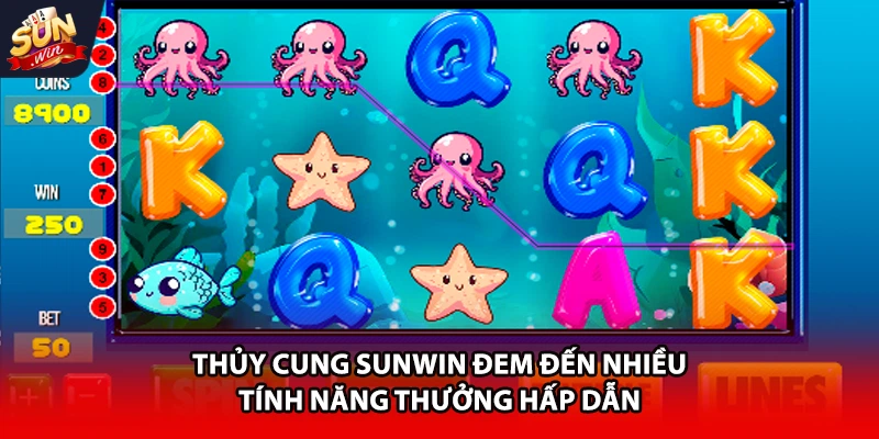 Thủy Cung Sunwin đem đến nhiều tính năng thưởng hấp dẫn