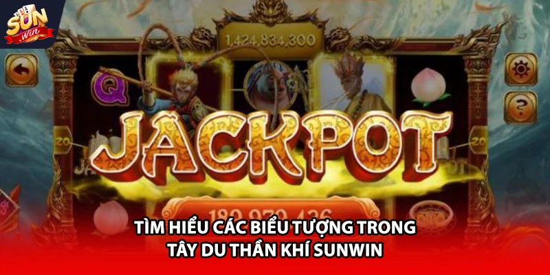 Tìm hiểu các biểu tượng trong Tây du thần khí Sunwin