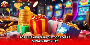 Top 5 sự kiện tặng giftcode dịp lễ Sunwin hot nhất
