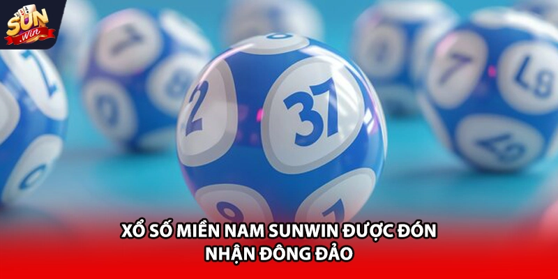 Xổ số miền Nam Sunwin được đón nhận đông đảo