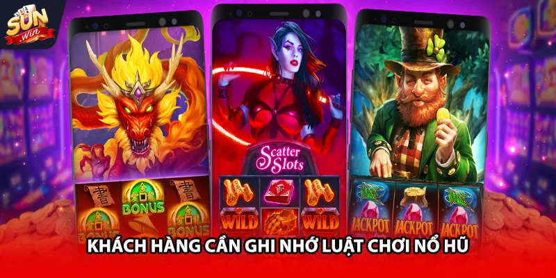 Khách hàng cần ghi nhớ luật chơi nổ hũ