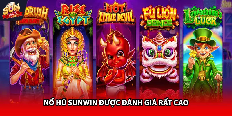 Nổ hũ Sunwin được đánh giá rất cao
