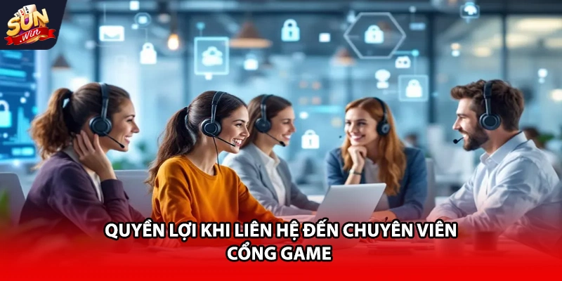 Quyền lợi khi liên hệ đến chuyên viên cổng game
